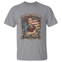 250 Years Of Educating America T Shirt Proud Teacher Patriotic Gift