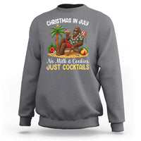 Funny Christmas In July Bigfoot Sweatshirt No Milk And Cookies Just Cocktails