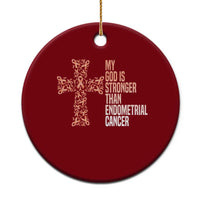Religious Endometrial Cancer Awareness Ceramic Ornament My God Is Stronger Than Cancer