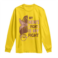 Endometrial Cancer Support Long Sleeve Shirt My Moms Fight My Fight