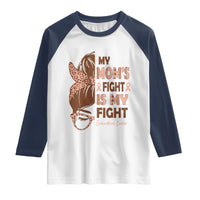 Endometrial Cancer Support Raglan Shirt My Moms Fight My Fight