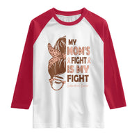 Endometrial Cancer Support Raglan Shirt My Moms Fight My Fight