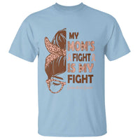 Endometrial Cancer Support T Shirt My Moms Fight My Fight