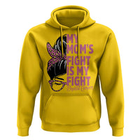 Breast Cancer Support Hoodie My Moms Fight My Fight