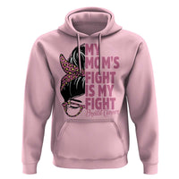 Breast Cancer Support Hoodie My Moms Fight My Fight
