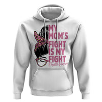 Breast Cancer Support Hoodie My Moms Fight My Fight