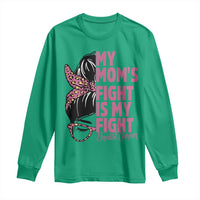 Breast Cancer Support Long Sleeve Shirt My Moms Fight My Fight