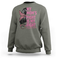 Breast Cancer Support Sweatshirt My Moms Fight My Fight