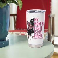 Breast Cancer Support Tumbler Cup My Moms Fight My Fight