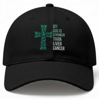 My God Is Stronger Than Liver Cancer Baseball Cap Faith Hope Support Gift