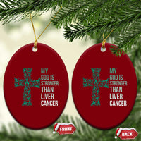 My God Is Stronger Than Liver Cancer Ceramic Ornament Faith Hope Support Gift
