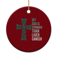 My God Is Stronger Than Liver Cancer Ceramic Ornament Faith Hope Support Gift