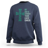 My God Is Stronger Than Liver Cancer Sweatshirt Faith Hope Support Gift