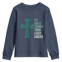 My God Is Stronger Than Liver Cancer Youth Sweatshirt Faith Hope Support Gift
