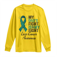 Liver Cancer Support Warrior Gift Long Sleeve Shirt My Dad Fight My Fight