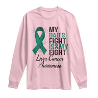 Liver Cancer Support Warrior Gift Long Sleeve Shirt My Dad Fight My Fight