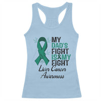 Liver Cancer Support Warrior Gift Racerback Tank Top My Dad Fight My Fight