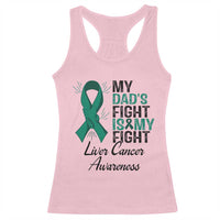 Liver Cancer Support Warrior Gift Racerback Tank Top My Dad Fight My Fight