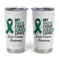 Liver Cancer Support Warrior Gift Tumbler Cup My Dad Fight My Fight