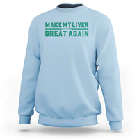 Make My Liver Great Again Sweatshirt Liver Cancer Support Gift