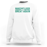 Make My Liver Great Again Sweatshirt Liver Cancer Support Gift