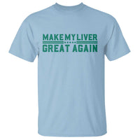Make My Liver Great Again T Shirt Liver Cancer Support Gift