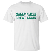 Make My Liver Great Again T Shirt Liver Cancer Support Gift