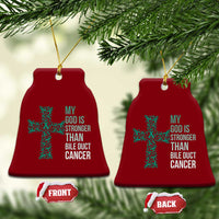 My God Is Stronger Than Bile Duct Cancer Ceramic Ornament Faith Over Fear Support Gift