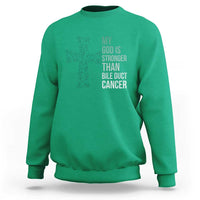 My God Is Stronger Than Bile Duct Cancer Sweatshirt Faith Over Fear Support Gift