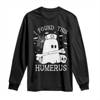 Cute Halloween Nurse I Found This Humerus Ghost Bone Pun Long Sleeve Shirt - Wonder Print Shop