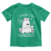 Cute Halloween Nurse I Found This Humerus Ghost Bone Pun Toddler T Shirt - Wonder Print Shop