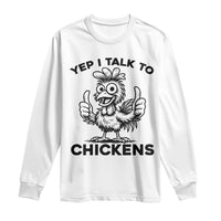 Funny Farm Animal Gift Long Sleeve Shirt Yep I Talk To Chickens - Wonder Print Shop