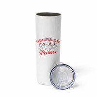 Funny Chicken Lover Gift Skinny Tumbler Easily Distracted By Peckers