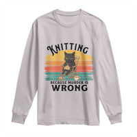 Funny Black Cat Long Sleeve Shirt Knitting Because Murder Is Wrong Gift - Wonder Print Shop