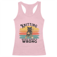 Funny Black Cat Racerback Tank Top Knitting Because Murder Is Wrong Gift - Wonder Print Shop