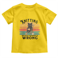 Funny Black Cat Toddler T Shirt Knitting Because Murder Is Wrong Gift - Wonder Print Shop