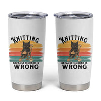 Funny Black Cat Tumbler Cup Knitting Because Murder Is Wrong Gift - Wonder Print Shop