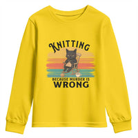 Funny Black Cat Youth Sweatshirt Knitting Because Murder Is Wrong Gift - Wonder Print Shop