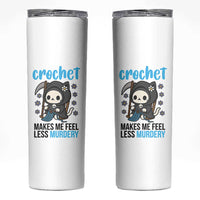 Crochet Makes Me Feel Less Murdery Skinny Tumbler Grim Reaper Cat Gift - Wonder Print Shop