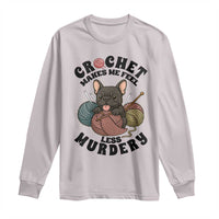 French Bulldog Long Sleeve Shirt Crochet Makes Me Feel Less Murdery - Wonder Print Shop