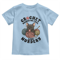 French Bulldog Toddler T Shirt Crochet Makes Me Feel Less Murdery - Wonder Print Shop