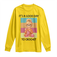 It’s A Good Day To Crochet Long Sleeve Shirt Crochet Mom Gift - Wonder Print Shop