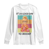 It’s A Good Day To Crochet Long Sleeve Shirt Crochet Mom Gift - Wonder Print Shop