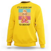 It’s A Good Day To Crochet Sweatshirt Crochet Mom Gift - Wonder Print Shop