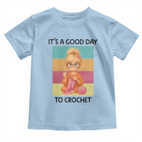 It’s A Good Day To Crochet Toddler T Shirt Crochet Mom Gift - Wonder Print Shop