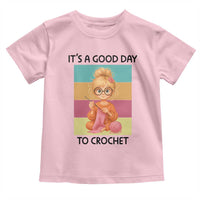 It’s A Good Day To Crochet Toddler T Shirt Crochet Mom Gift - Wonder Print Shop