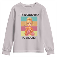 It’s A Good Day To Crochet Youth Sweatshirt Crochet Mom Gift - Wonder Print Shop