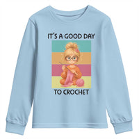 It’s A Good Day To Crochet Youth Sweatshirt Crochet Mom Gift - Wonder Print Shop