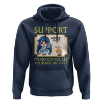 Support Main Funny Gaming Quote Hoodie Its No KS If You Let Your ADC Die First - Wonder Print Shop