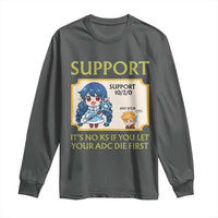 Support Main Funny Gaming Quote Long Sleeve Shirt Its No KS If You Let Your ADC Die First - Wonder Print Shop